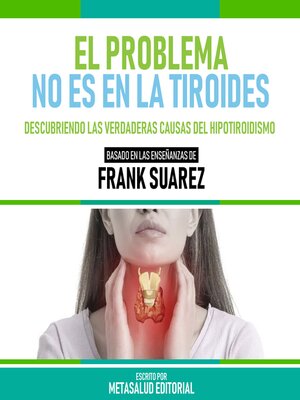 cover image of El Problema No Es En La Tiroides--Basado En Las Enseñanzas De Frank Suarez